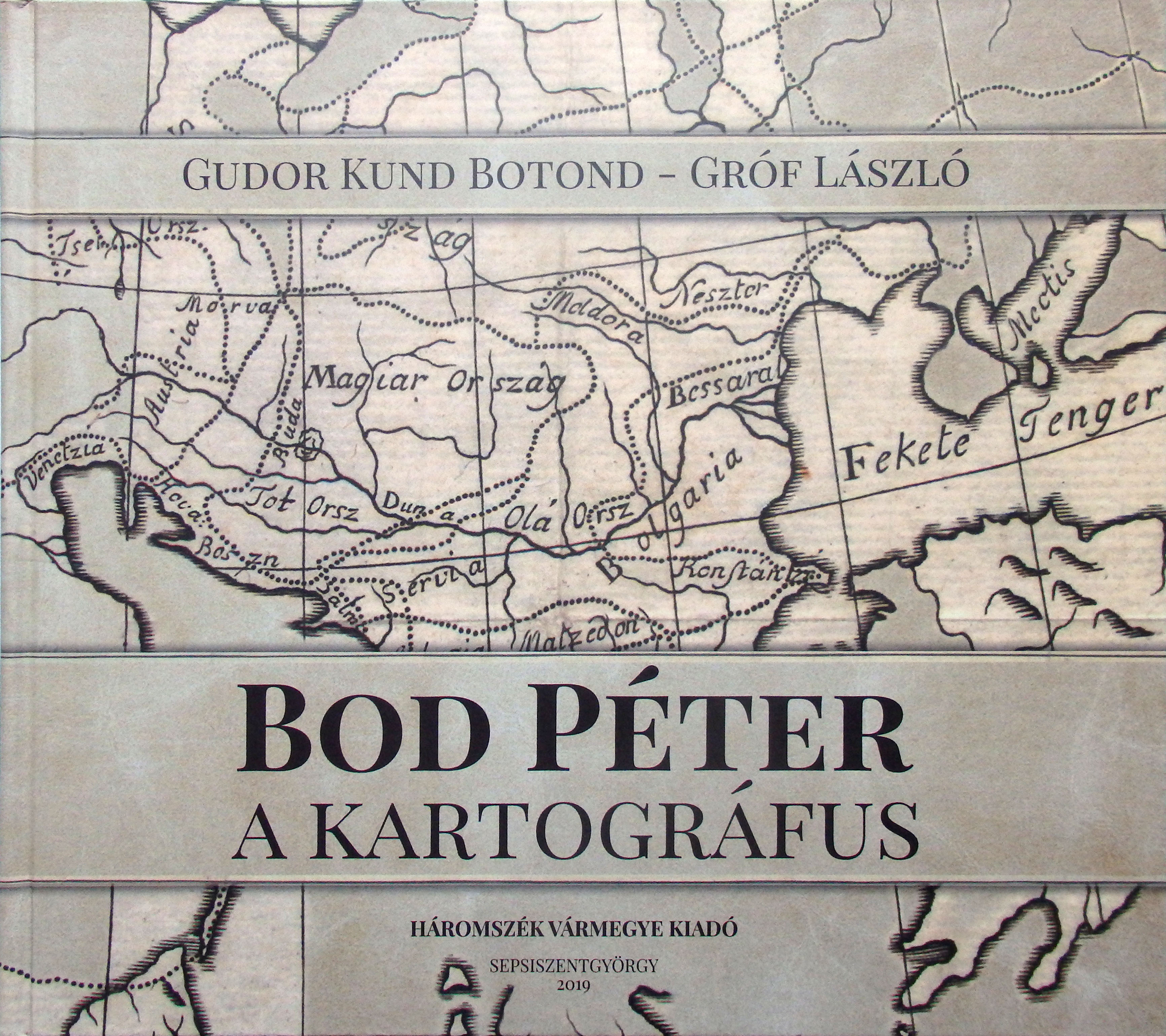 Gudor Kun Botond – Gróf László: Bod Péter a kartográfus (OSZK Törzsgyűjtemény, OC 113.376)